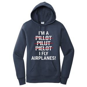 Im A Pilot I Fly Airplanes Funny Aviation Grammar Women's Pullover Hoodie