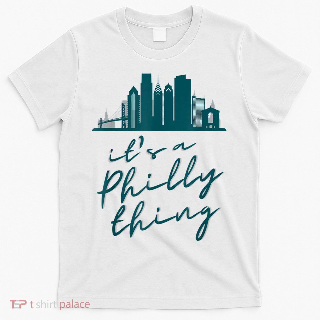 It's A Philly Thing Its A Philly Thing Philadelphia Football T-Shirt