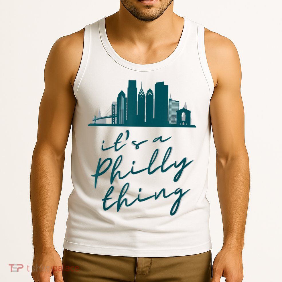 It's A Philly Thing Its A Philly Thing Philadelphia Football Tank Top