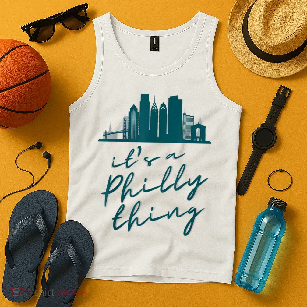 It's A Philly Thing Its A Philly Thing Philadelphia Football Tank Top