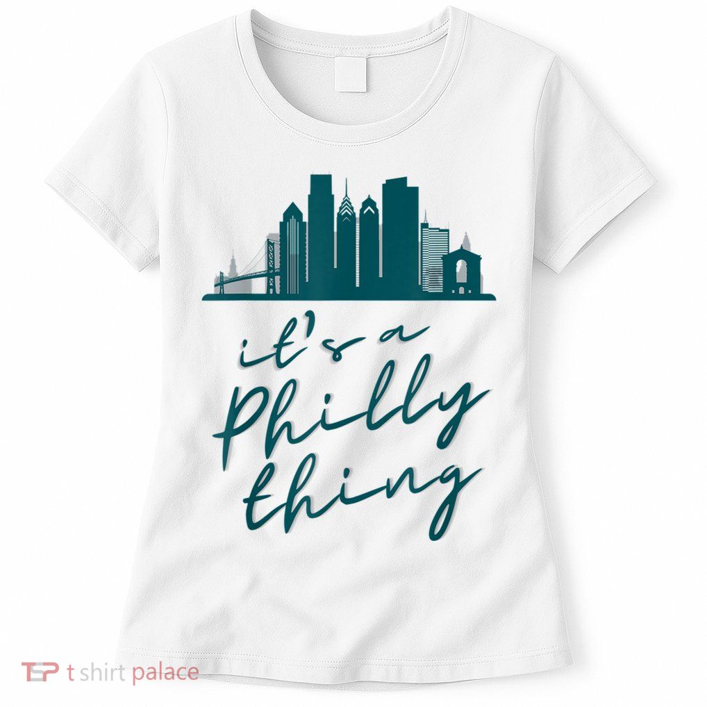 It's A Philly Thing Its A Philly Thing Philadelphia Football Womens T-Shirt