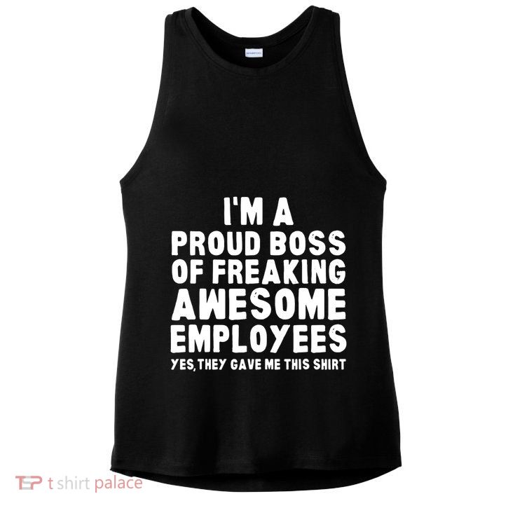 Im A Proud Boss Of Freaking Awesome Employees Ladies PosiCharge Tri-Blend Wicking Tank