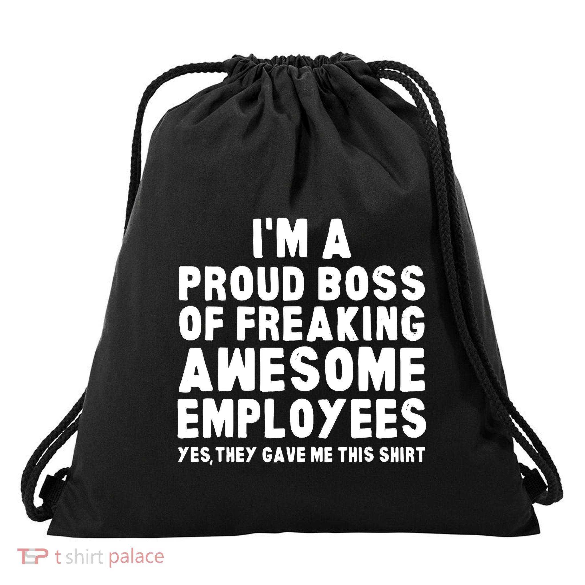 Im A Proud Boss Of Freaking Awesome Employees Drawstring Bag