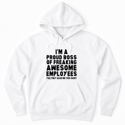 Im A Proud Boss Of Freaking Awesome Employees Hoodie