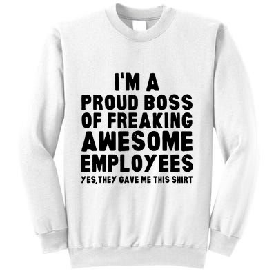 Im A Proud Boss Of Freaking Awesome Employees Sweatshirt