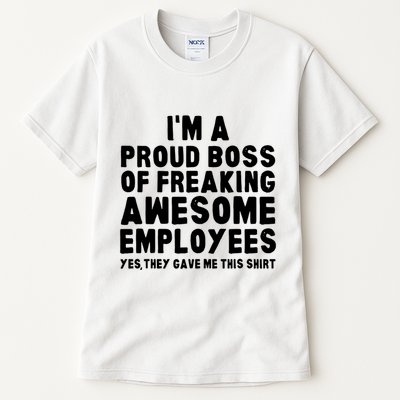 Im A Proud Boss Of Freaking Awesome Employees Tall T-Shirt