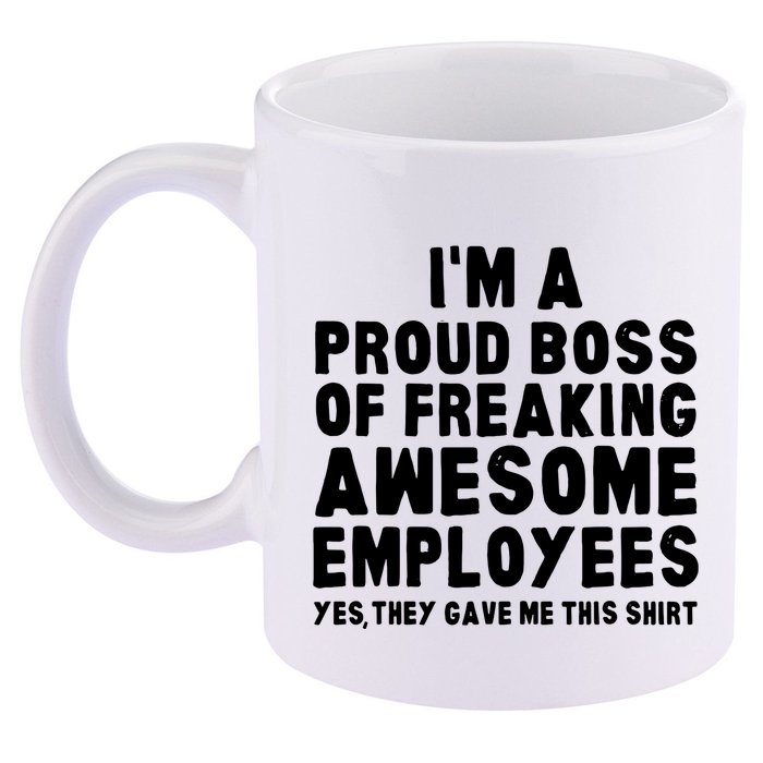 Im A Proud Boss Of Freaking Awesome Employees 11oz C Handle Ceramic Mug