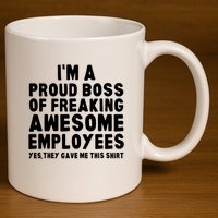 Im A Proud Boss Of Freaking Awesome Employees 11oz C Handle Ceramic Mug