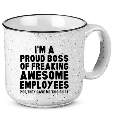 Im A Proud Boss Of Freaking Awesome Employees 15oz Campfire Ceramic Mug