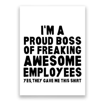 Im A Proud Boss Of Freaking Awesome Employees Poster