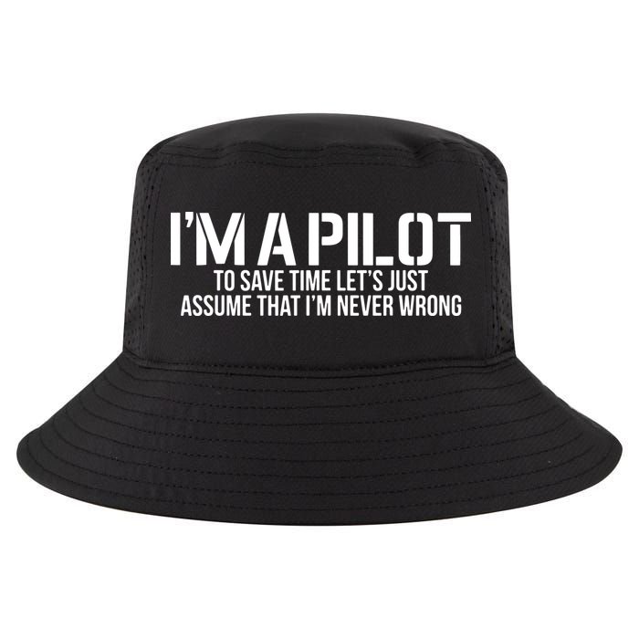 Im A Pilot To Save Time Never Wrong Aviation Cool Comfort Performance Bucket Hat
