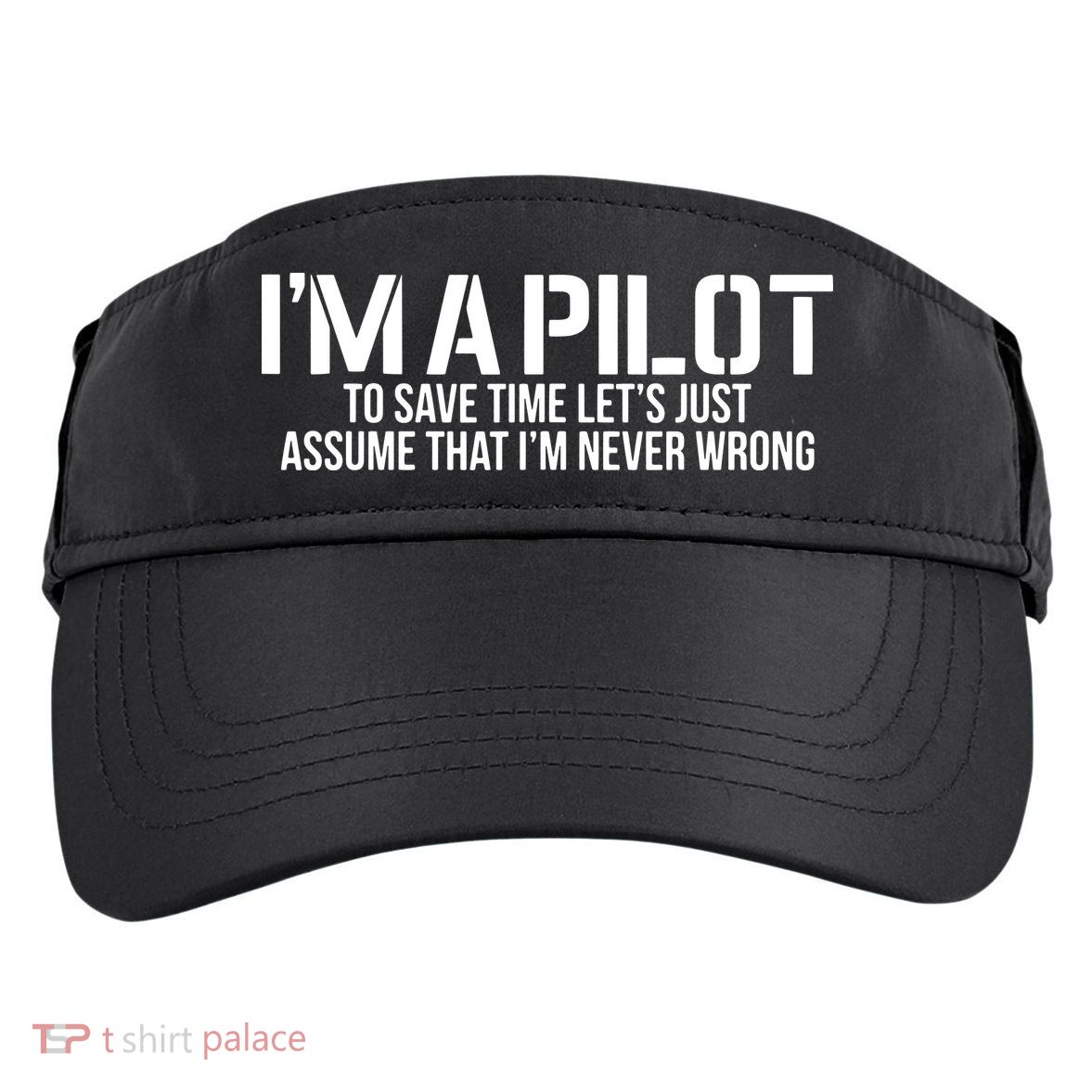 Im A Pilot To Save Time Never Wrong Aviation Adult Drive Performance Visor