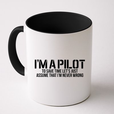Im A Pilot To Save Time Never Wrong Aviation Mug