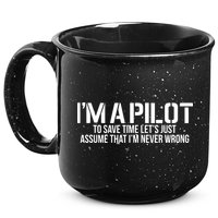 Im A Pilot To Save Time Never Wrong Aviation 15oz Campfire Ceramic Mug