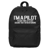 Im A Pilot To Save Time Never Wrong Aviation 16 in Basic Backpack