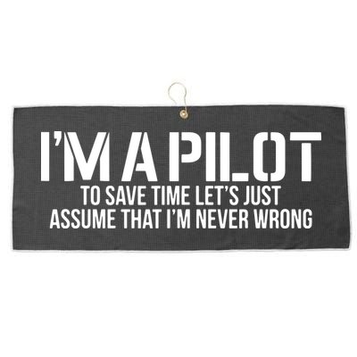 Im A Pilot To Save Time Never Wrong Aviation Large Microfiber Waffle Golf Towel
