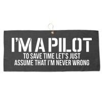 Im A Pilot To Save Time Never Wrong Aviation Large Microfiber Waffle Golf Towel