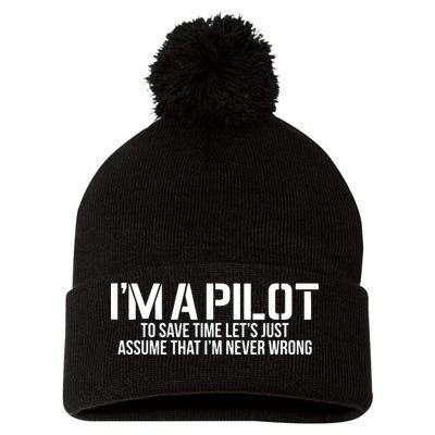 Im A Pilot To Save Time Never Wrong Aviation Pom Pom 12in Knit Beanie