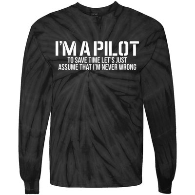 Im A Pilot To Save Time Never Wrong Aviation Tie-Dye Long Sleeve Shirt