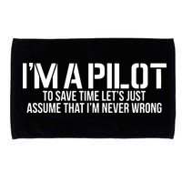 Im A Pilot To Save Time Never Wrong Aviation Microfiber Hand Towel
