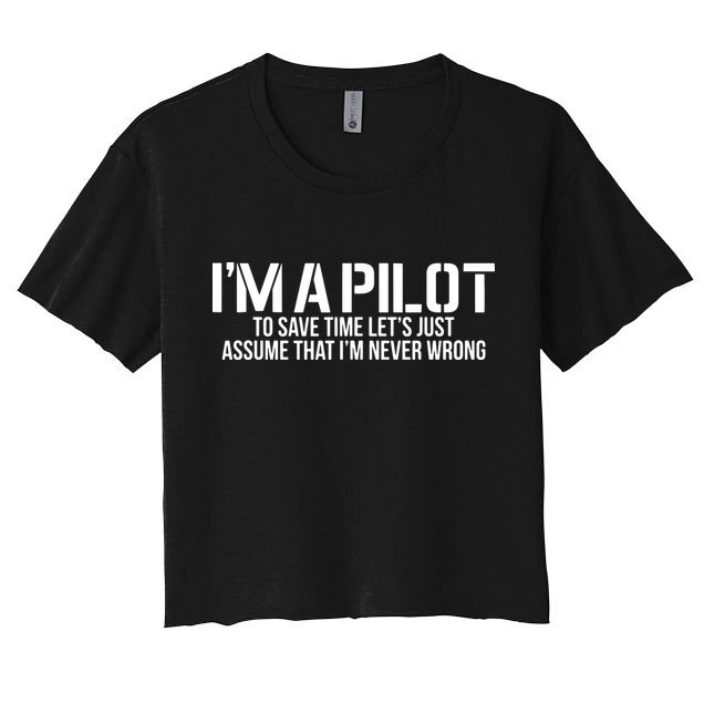 Im A Pilot To Save Time Never Wrong Aviation Crop Top