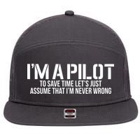 Im A Pilot To Save Time Never Wrong Aviation 7 Panel Mesh Trucker Snapback Hat