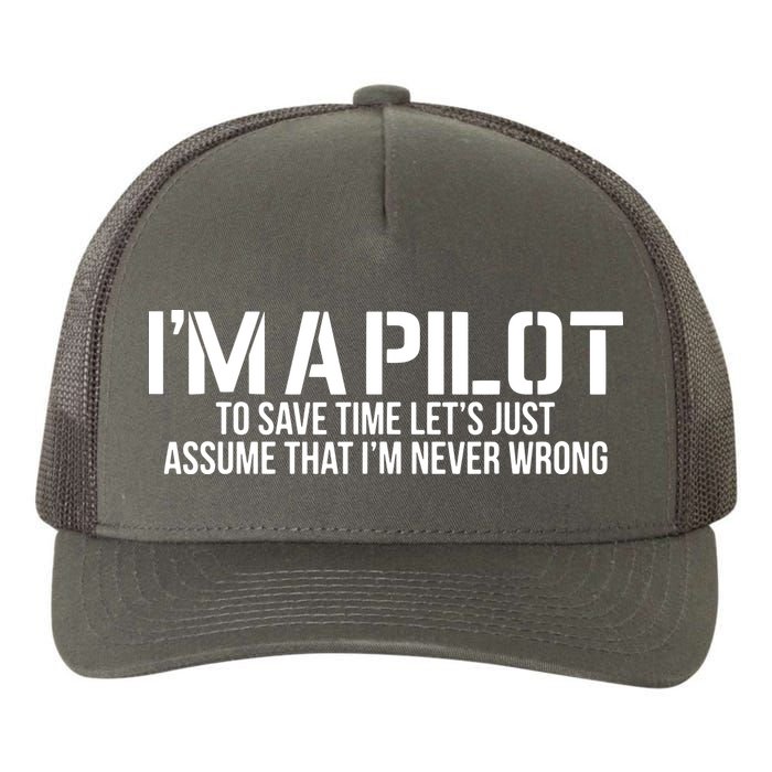 Im A Pilot To Save Time Never Wrong Aviation Yupoong Adult 5-Panel Trucker Hat