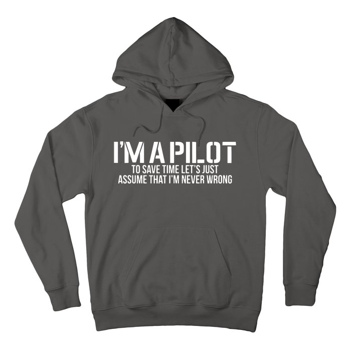 Im A Pilot To Save Time Never Wrong Aviation Hoodie