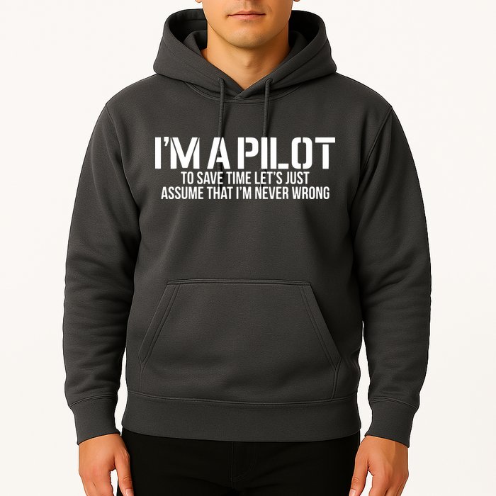 Im A Pilot To Save Time Never Wrong Aviation Hoodie