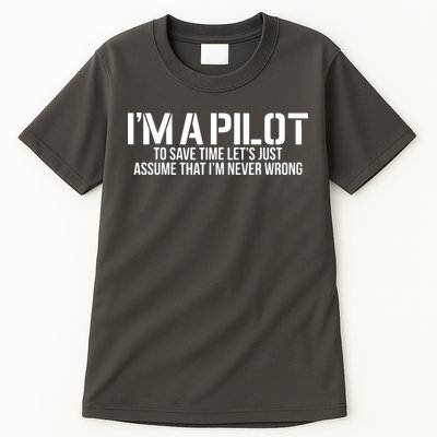 Im A Pilot To Save Time Never Wrong Aviation Tall T-Shirt