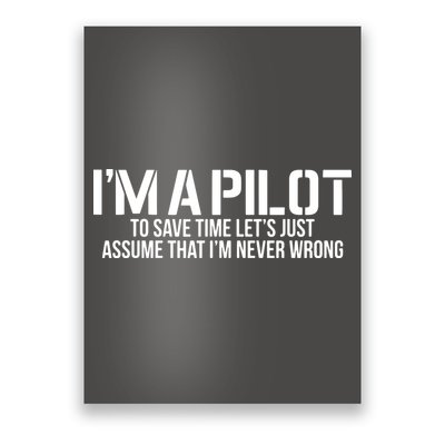Im A Pilot To Save Time Never Wrong Aviation Poster