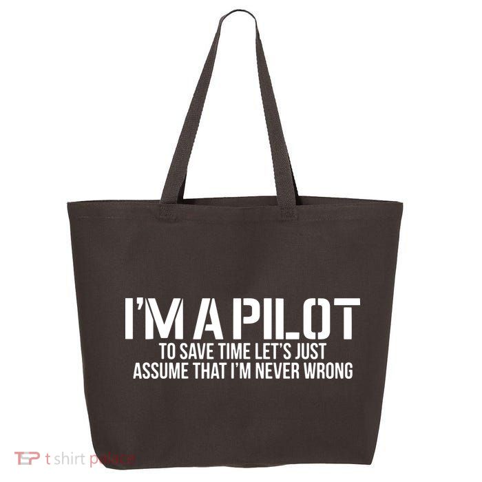 Im A Pilot To Save Time Never Wrong Aviation 25L Jumbo Tote