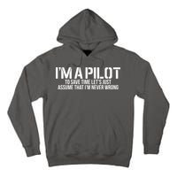Im A Pilot To Save Time Never Wrong Aviation Tall Hoodie