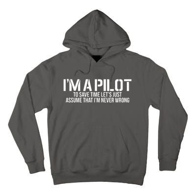 Im A Pilot To Save Time Never Wrong Aviation Tall Hoodie