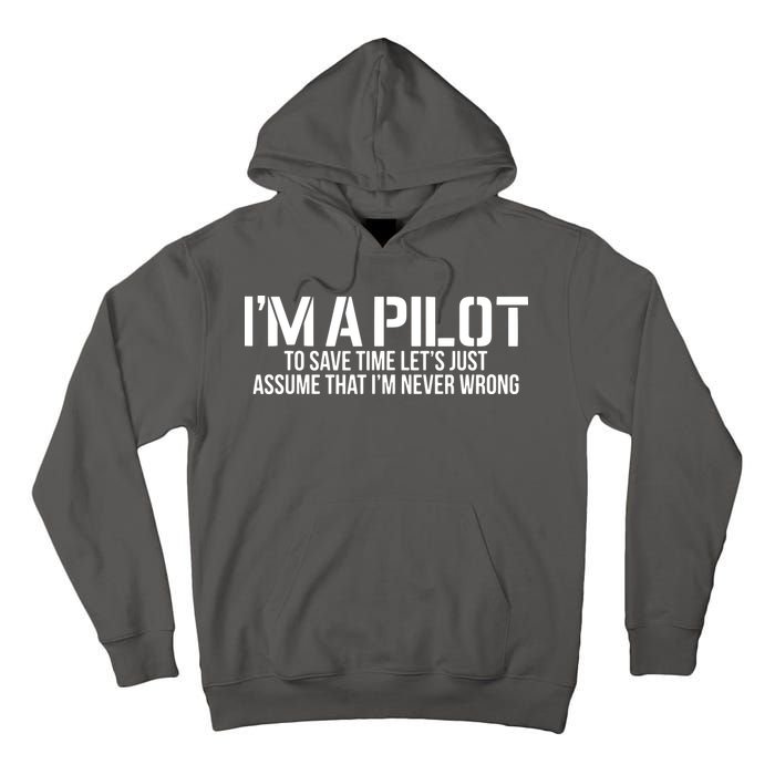 Im A Pilot To Save Time Never Wrong Aviation Tall Hoodie
