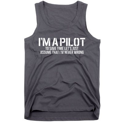 Im A Pilot To Save Time Never Wrong Aviation Tank Top