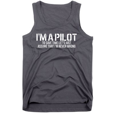 Im A Pilot To Save Time Never Wrong Aviation Tank Top