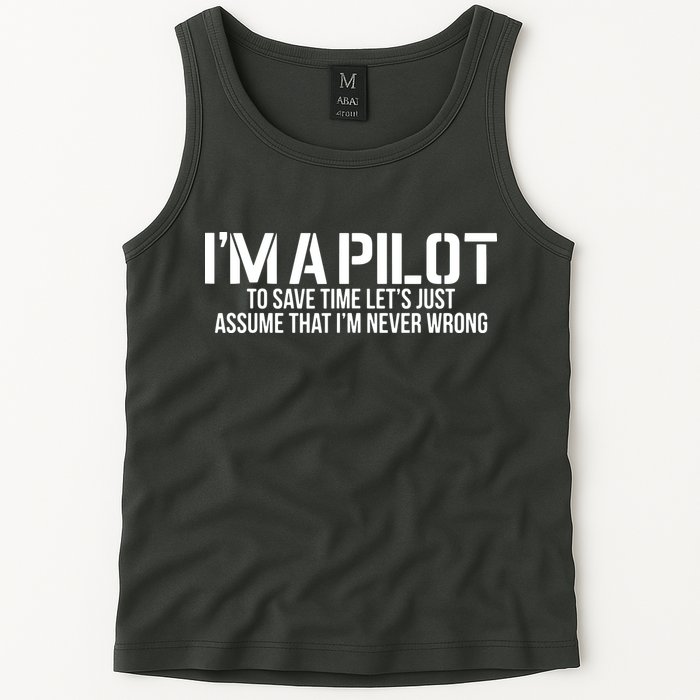 Im A Pilot To Save Time Never Wrong Aviation Tank Top