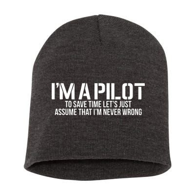 Im A Pilot To Save Time Never Wrong Aviation Short Acrylic Beanie