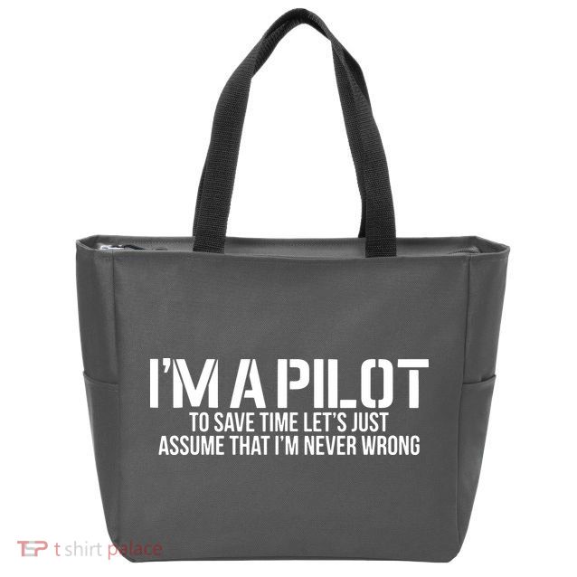 Im A Pilot To Save Time Never Wrong Aviation Zip Tote Bag