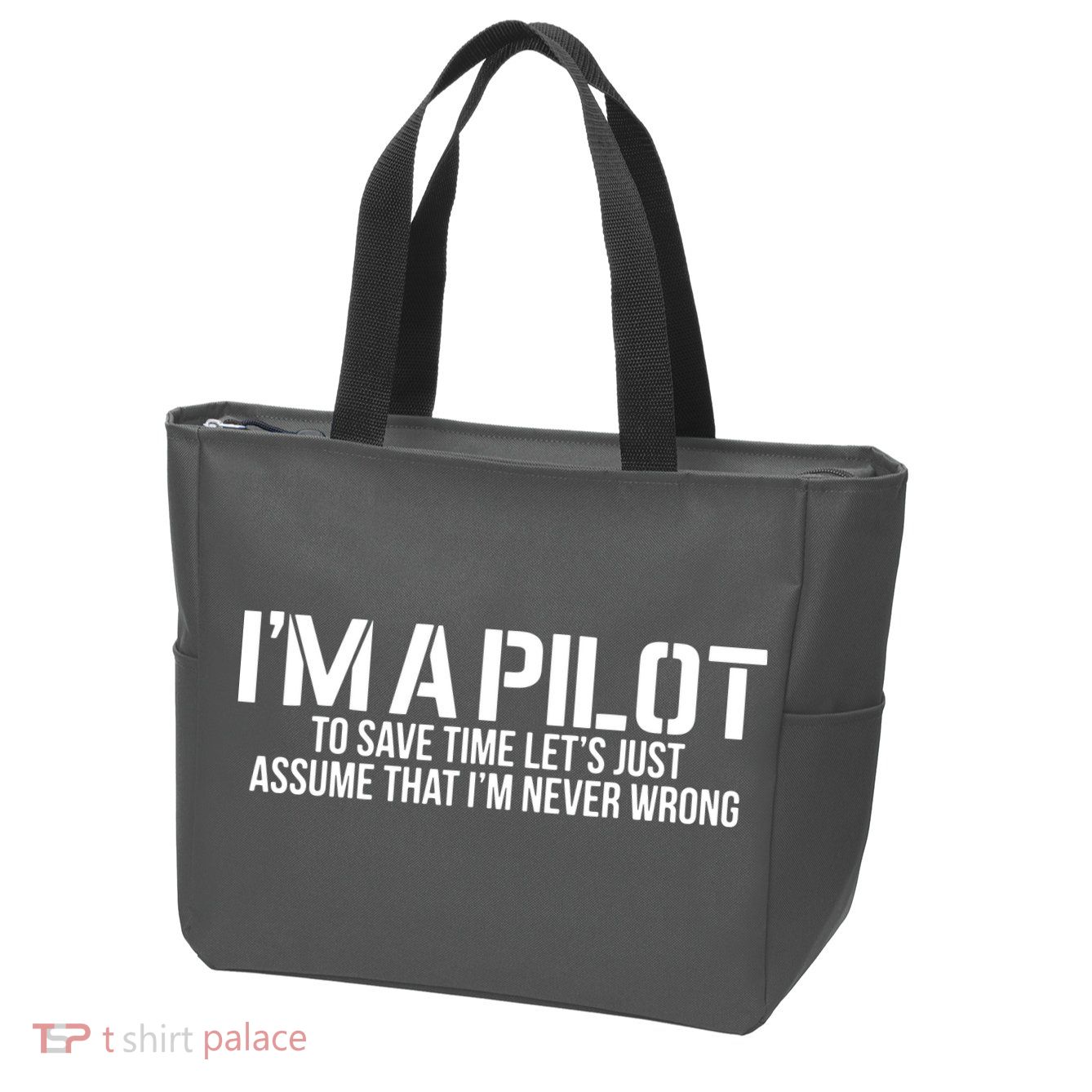 Im A Pilot To Save Time Never Wrong Aviation Zip Tote Bag