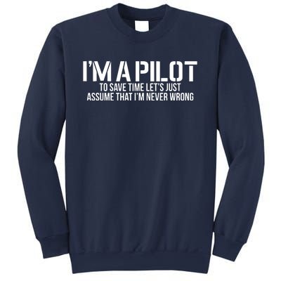 Im A Pilot To Save Time Never Wrong Aviation Sweatshirt