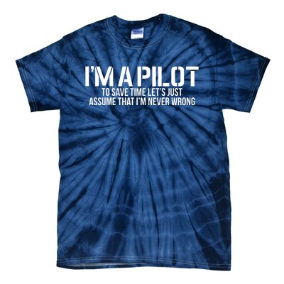 Im A Pilot To Save Time Never Wrong Aviation Tie-Dye T-Shirt