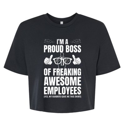 Im A Proud Boss Of Freaking Awesome Employees Gift Bella+Canvas Jersey Crop Tee