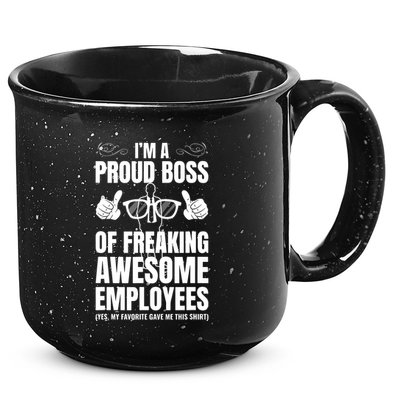 Im A Proud Boss Of Freaking Awesome Employees Gift 15oz Campfire Ceramic Mug