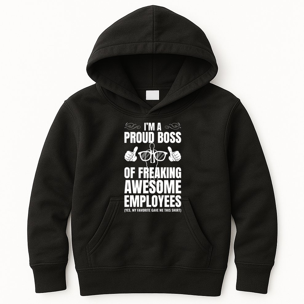 Im A Proud Boss Of Freaking Awesome Employees Gift Kids Hoodie