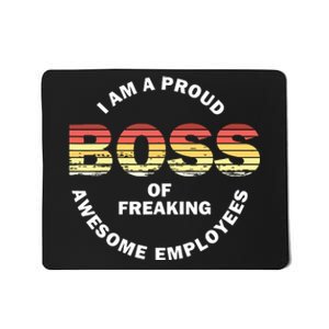 Im A Proud Boss Of Freaking Awesome Employees Mousepad