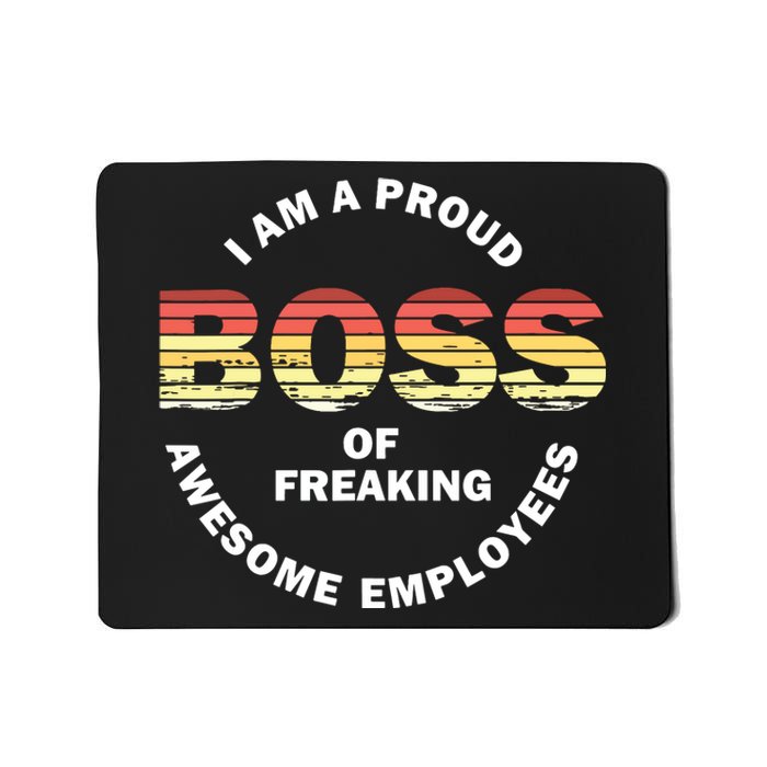 Im A Proud Boss Of Freaking Awesome Employees Mousepad