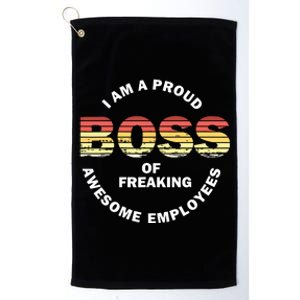 Im A Proud Boss Of Freaking Awesome Employees Platinum Collection Golf Towel