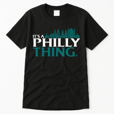 It's A Philly Thing Its A Philly Thing Philadelphia Football Tall T-Shirt